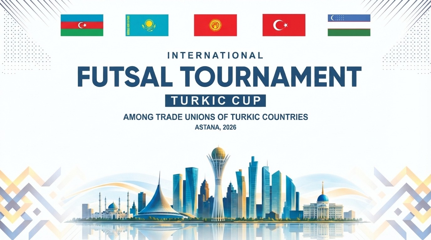 TURKIC CUP 2026: профсоюзный спорт объединяет тюркский мир